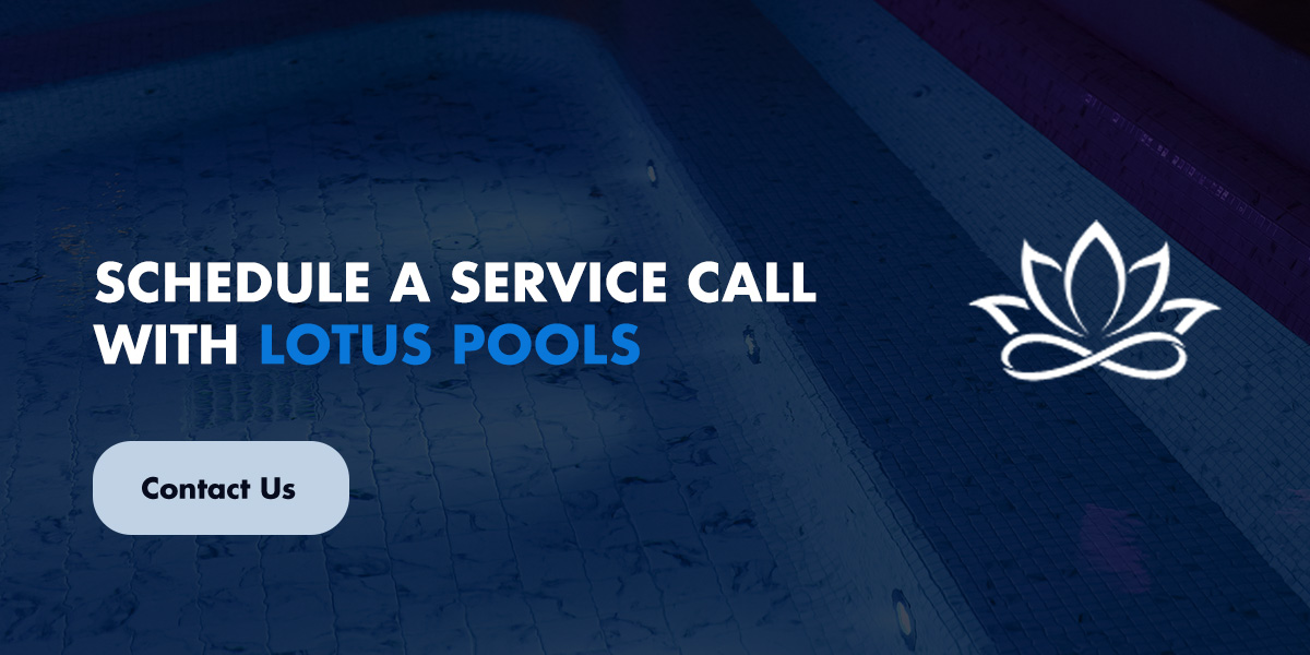 Schedule a Service Call With Lotus Pools