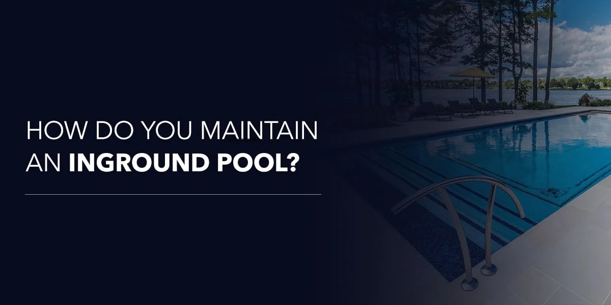 How Do You Maintain an Inground Pool?